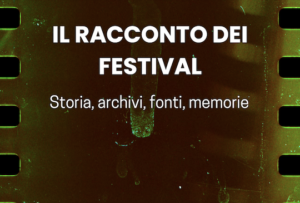 Il racconto dei festival. Storia, archivi, fonti, memorie