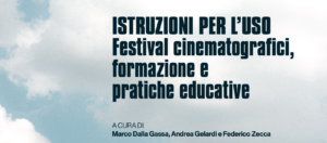 Istruzioni per l’uso. Festival cinematografici, formazione e pratiche educative