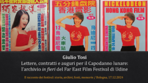 Giulio Tosi, “Lettere, contratti e auguri per il Capodanno lunare. L’archivio in fieri del Far East Film Festival di Udine”