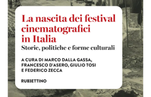 La nascita dei festival cinematografici in Italia. Storie, politiche e forme culturali